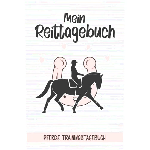 RuSte Bücherallerlei Mein Reittagebuch - Pferde Trainingstagebuch: Reiter Tagebuch I Trainingsbuch I Reiten lernen I Reitunterricht I Geschenke für Reiterinnen I ... Reiteinheiten dokumentieren (German Edition)