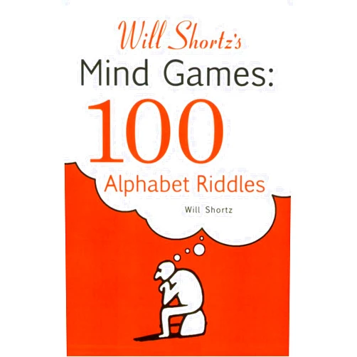 Will Shortz's Mind Games: 100 Alphabet Riddles: 100 Alphabet Riddles