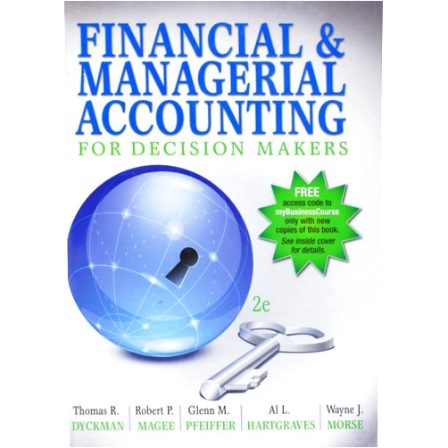 By Thomas R. Dyckman (Author), Robert P. Magee (Author), Glenn M. Pfeiffer (Author), Al L. Hartgraves (Author), Wayne J. Morse (Author) & 1 more Financial & Managerial Accounting for Decision Makers