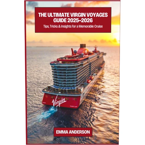 By Emma Anderson (Author) The Ultimate Virgin Voyages Guide 2025–2026: Tips, Tricks, and Insights for a Memorable Cruise