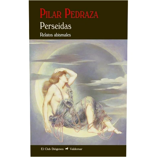 Pilar Pedraza Martínez Perseidas: Relatos abismales