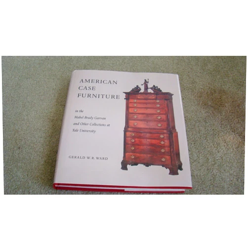 Gerald W. R. Ward American Case Furniture in the Mabel Brady Garvan and Other Collections at Yale