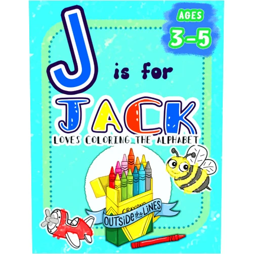 Outside The Lines Publishing,Amanda Blevins J is for Jack Loves Coloring the Alphabet: BIG Preschool Kids Coloring Activity Book for Children Ages 3, 4, and 5 (Love Coloring the Alphabet: Personalized Toddler Coloring Books)