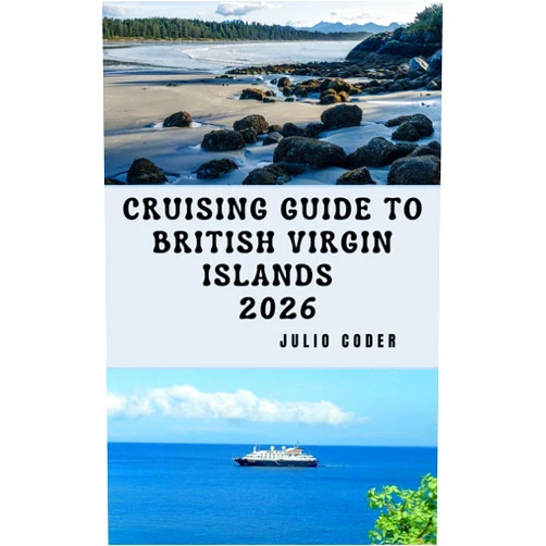 By Julio Coder (Author) Format: Kindle Edition CRUISING GUIDE TO BRITISH VIRGIN ISLANDS 2026: Everything You Need to Cruise the British Virgin Islands Safely and Smoothly