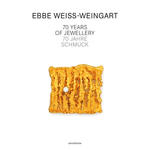 Christianne Weber-Stöber,Sabine Runde,Peter Schmitt,Christoph Engel Ebbe Weiss-Weingart: 70 Years of Jewellery