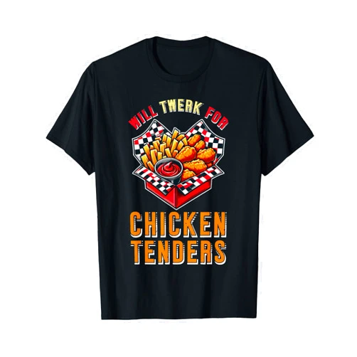 Chicken Lovers Dance Food Humor Fun Will Twerk For Chicken Tenders Fun Humor T-Shirt