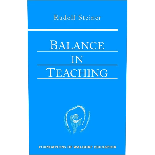 By Rudolf Steiner (Author), René M. Querido (Translator, Introduction) Balance in Teaching: (CW 302a) (Foundations of Waldorf Education, 11)
