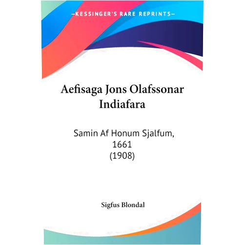 Sigfus Blondal Aefisaga Jons Olafssonar Indiafara: Samin Af Honum Sjalfum, 1661 (1908) (English, Hebrew and Icelandic Edition)