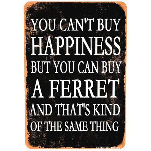 LMYUHONG Tin Metal Sign-You Can't Buy Happiness But You Can Buy a Ferret-12x8inch Retro Vintage Funny Style Wall Art Decor Yard for Pet Enthusiasts