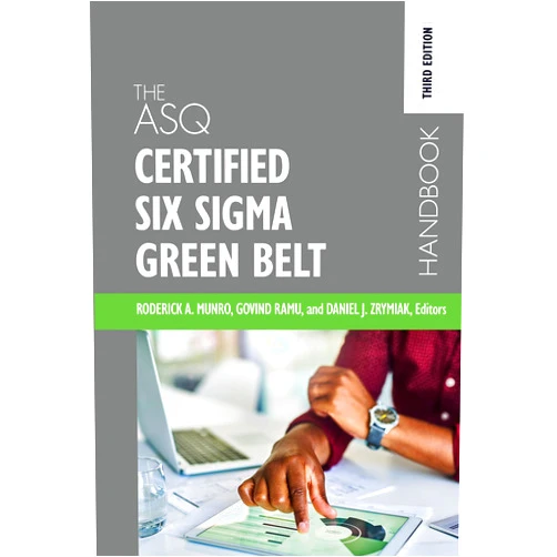 Roderick A. Munro,Govind Ramu,Daniel J. Zrymiak The ASQ Certified Six Sigma Green Belt Handbook