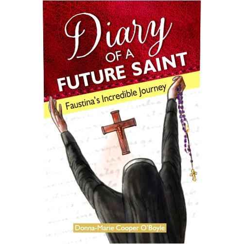 Donna-Marie Cooper O'Boyle Diary of a Future Saint: Faustina's Incredible Journey