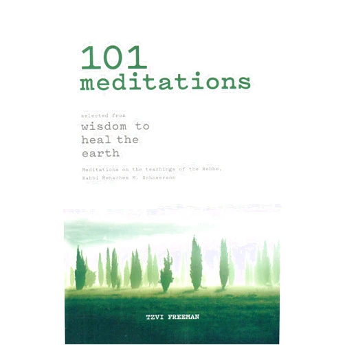 Tzvi Freeman,Chabad.org 101 Meditations - Selected from Wisdom to Heal the Earth