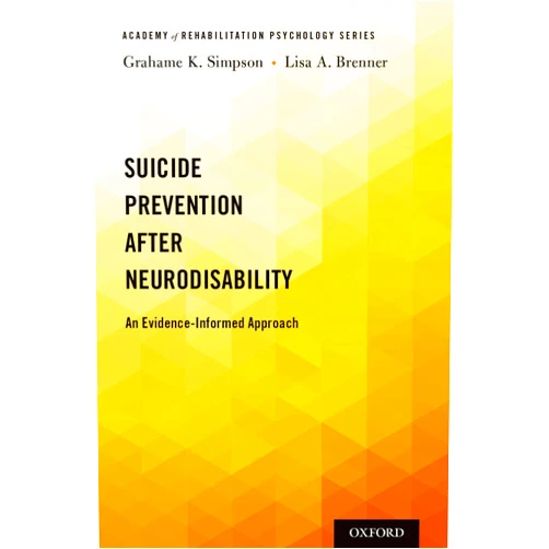Grahame K. Simpson,Lisa A. Brenner Suicide Prevention After Neurodisability: An Evidence-Informed Approach (Academy of Rehabilitation Psychology Series)