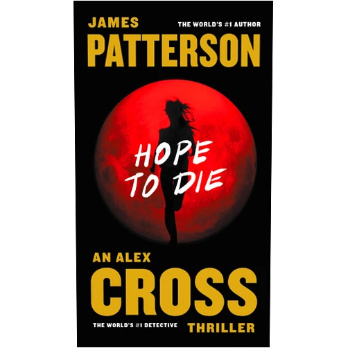 James Patterson Hope to Die (Alex Cross Book 22)