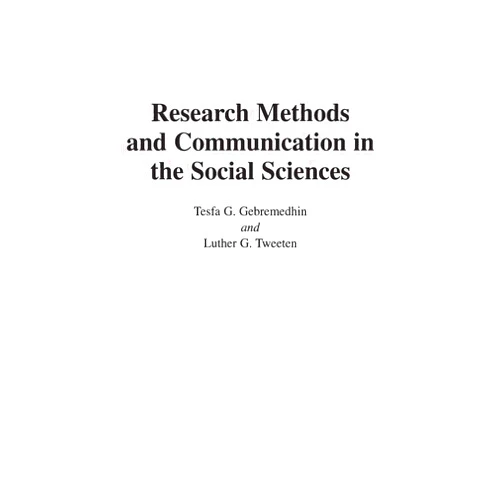 By Tesfa G Gebremedhin (Author), Luther G. Tweeten (Author) Research Methods and Communication in the Social Sciences