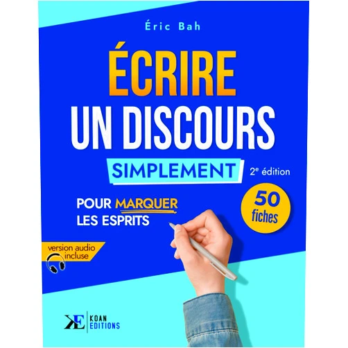 Éric Bah Écrire un Discours Simplement: 50 fiches pour marquer les esprits (2e édition) (SPEECHOLOGIE) (French Edition)
