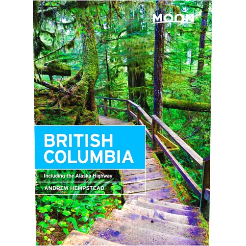 Andrew Hempstead Moon British Columbia: Including the Alaska Highway (Travel Guide)
