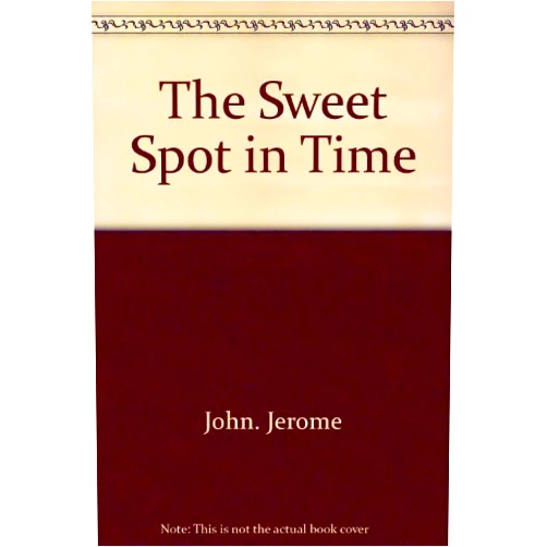 John Jerome The Sweet Spot in Time
