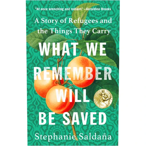 By Stephanie Saldaña (Author) What We Remember Will Be Saved: A Story of Refugees and the Things They Carry
