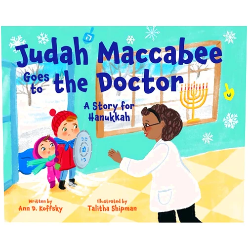 Ann Koffsky,Talitha Shipman Judah Maccabee Goes to the Doctor: A Story for Hanukkah