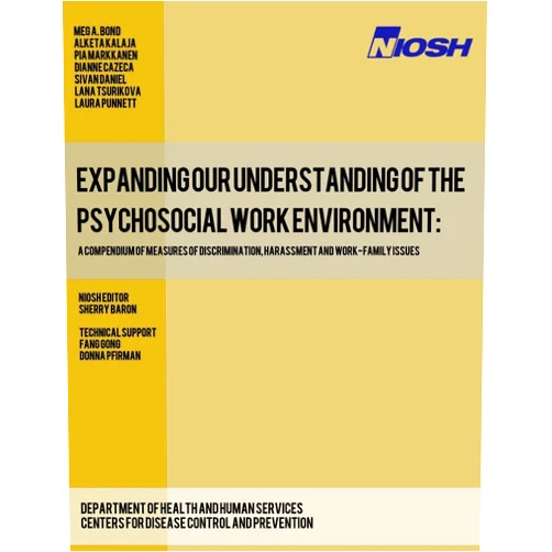 By Meg A. Bond (Author), Alketa Kalaja (Author), Pia Markkanen (Author), Dianne Cazeca (Author), Sivan Daniel (Author), Lana Tsurikova (Author), Laura Punnett (Author), Department of Health and Human Services Centers for Disease Control and Prevention (Author), National Institute of Occupational Safety and Health (Author) & 5 more Expanding Our Understanding of the Psychosocial Work Environment: A Compendium of Measures of Discrimination, Harassment and Work-Family Issues