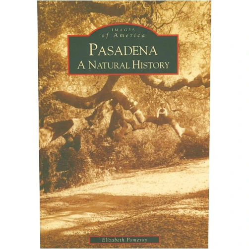 Elizabeth Pomeroy Pasadena: A Natural History (CA) (Images of America)