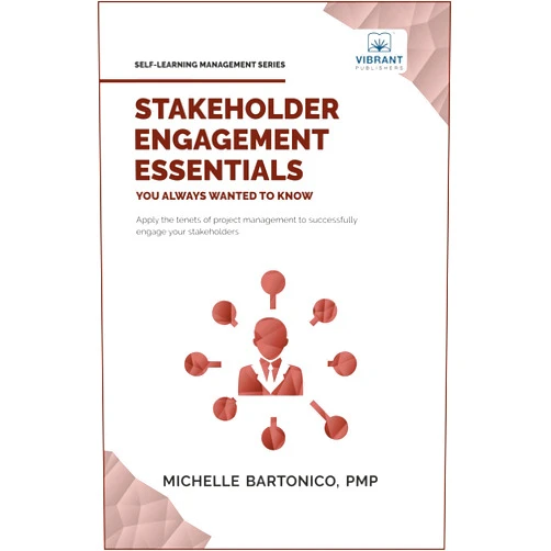 Vibrant Publishers,Michelle Bartonico Stakeholder Engagement Essentials You Always Wanted To Know: A Practical Guide to Stakeholder Mapping, Engagement Plans, and Managing Project Stakeholders