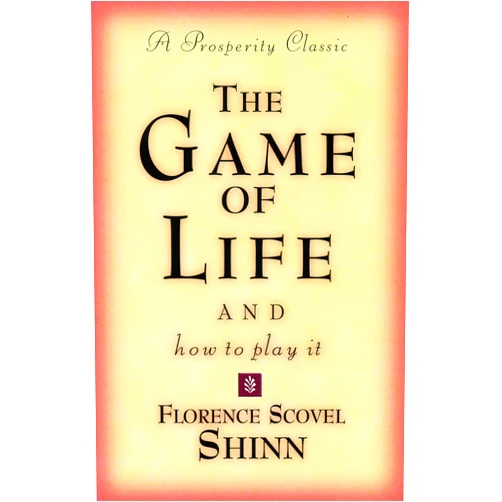 Florence Scovel Shinn The Game of Life and How to Play It (Prosperity Classic)