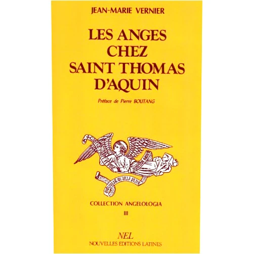 Jean-Marie Vernier Les anges chez saint Thomas d'Aquin: Fondements historiques et principes philosophiques (Collection Angelologia) (French Edition)