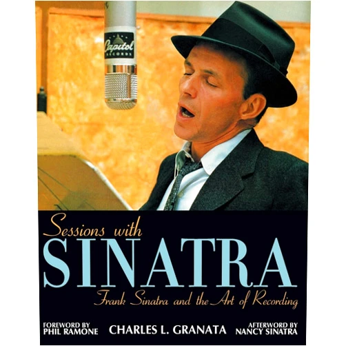 Charles L. Granata,Nancy Sinatra,Phil Ramone Sessions with Sinatra: Frank Sinatra and the Art of Recording