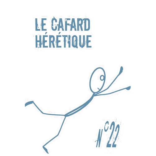 Antonin Crenn,Charlotte Monégier,Christine Monot,Yvan Robberechts,Tom Saja,Stéphane Rosière,Sophie Stern,Paul Victor,Rémi Perronne,Romane González,Mehdi Ikaddaren,Martin Zeugma,Julien Boutreux,Jean-Eudes Foumentèze,Jean-Jacques Camy,Grégory Rateau,Ève Vila,Florian Bardou Le Cafard hérétique n°22 (French Edition)