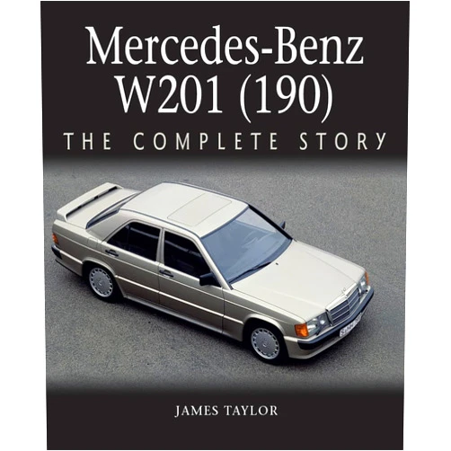 By James Taylor (Author) Mercedes-Benz W201 (190): The Complete Story
