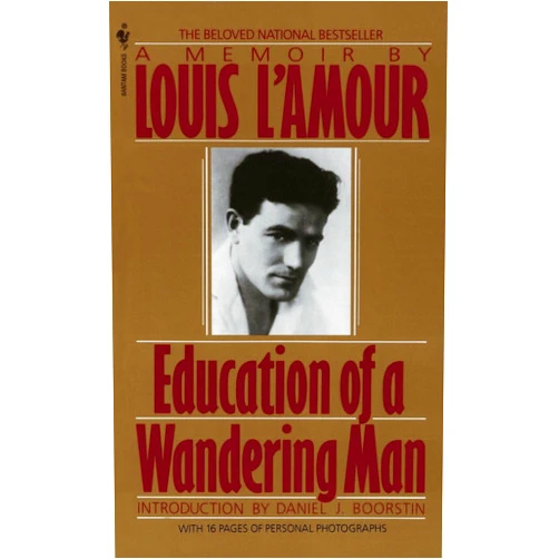 Louis L'Amour Education of a Wandering Man: A Memoir
