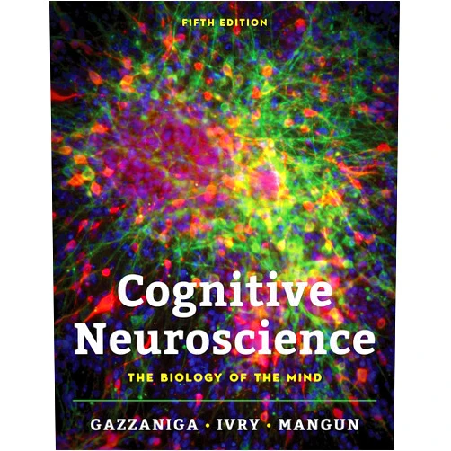Michael S. Gazzaniga,Richard B. Ivry,George R. Mangun Ph.D. Cognitive Neuroscience: The Biology of the Mind