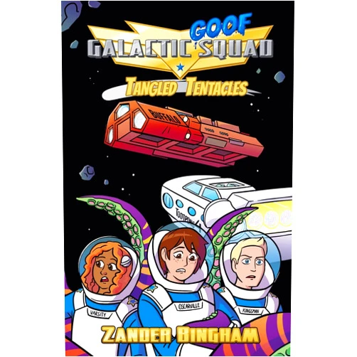 Zander Bingham Tangled Tentacles: Galactic Goof Squad - Book 2