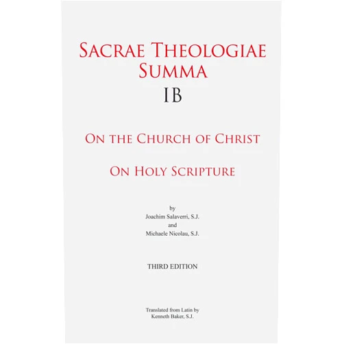 By S.J. Joachim Salaverri (Author), S.J. Michaele Nicolau (Author), S.J. Kenneth Baker (Translator) & 0 more Sacrae Theologiae Summa IB: On the Church of Christ • On Holy Scripture