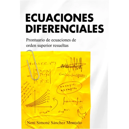 Ella Není Simoné Sánchez Montaño,Elías Sánchez Montaño ECUACIONES DIFERENCIALES: Prontuario de ecuaciones de orden superior resueltas (Spanish Edition)
