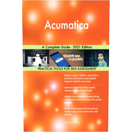The Art of Service - Acumatica Publishing Acumatica A Complete Guide - 2021 Edition