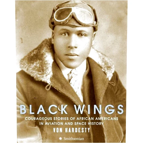 By Von Hardesty (Author) Black Wings: Courageous Stories of African Americans in Aviation and Space History