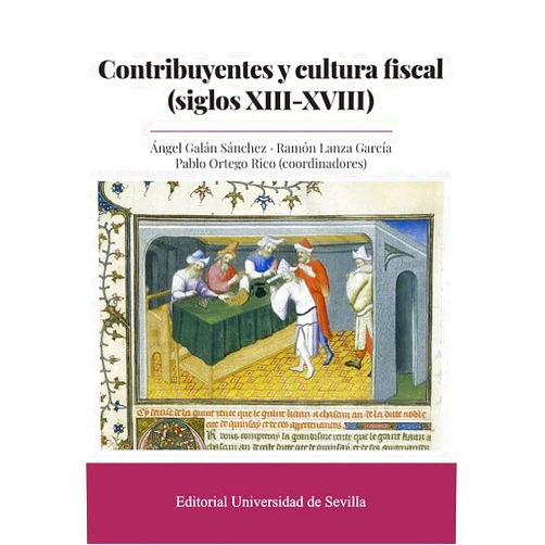 Ángel Galán Sánchez,Ramón Lanza García,Pablo Ortega Rico,Adela Fábregas García,Albert Reixach Sala,Ángel Alloza Aparicio,David Alonso García,David Igual Luis,Eduard Juncosa Bonet,Elena María García Guerra,Ernesto García Fernández,Federico Gálvez Gamberro,Hipólito Rafael Oliva Herrer,Irene Madroñal López,José Antonio Negrín de la Peña,José Antonio Andrés Ucendo,José Ignacio Fortea Pérez,José Manuel Triano Milán,José Ramón Díaz de Durana Ortiz de Urbina,Luis Salas Almela,Maria Ginatempo,María Viu Fandos,Pere Verdés Pijuan,Ricardo Hernández García,Rodrigo da Costa Dominguez,Sergio Solbes Ferri,Vincent Baydal Sala Contribuyentes y cultura fiscal (siglos XIII-XVIII)