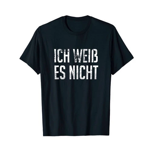 German Student Deutsch tee Ich Weiss es Nicht German Teacher - I Don't Know T-Shirt