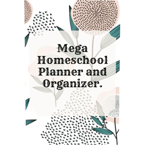 Magic juanpa Mega Homeschool Planner and Organizer Soft Flora.: Fully Customizable Planner, Organizer, and Record Keeper for Homeschool Families big or Small - ... and journal your best memories for the year.