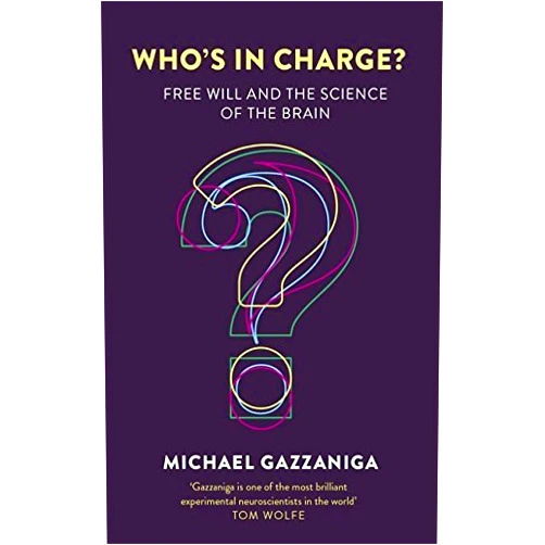 Who's in Charge?: Free Will and the Science of the Brain by Michael Gazzaniga (2016-09-01)