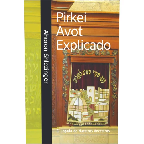 Rabí Aharon David Shlezinger Pirkei Avot Explicado: El Legado de Nuestros Ancestros (Spanish Edition)