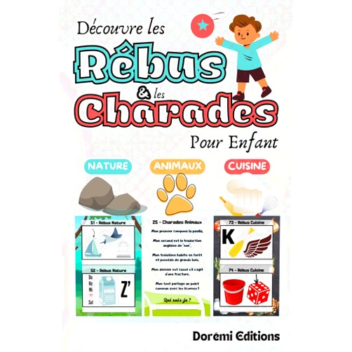 Dorémi Editions Découvre les Rébus et les Charades pour enfant: Livre de jeux pour enfant à partir de 7ans | Rébus et Charades sur les thèmes Animaux, Nature et Cuisine | En Couleur (French Edition)
