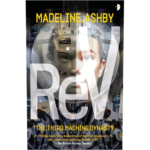 Madeline Ashby ReV: The Machine Dynasty, Book III