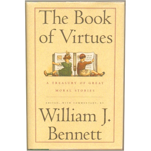 By unknown author (Author) The Book of Virtues, A Treasury of Great Moral Stories - Well Known Works Including Fables, Folklore, Fiction, Drama and More - Presented to Teach Virtues, Including Compassion, Courage, Honesty, Friendship & Faith - First Edition, 39th Printing 2008