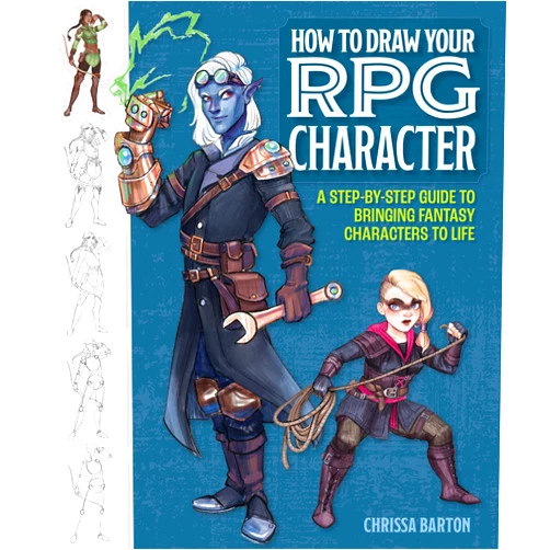 Chrissa Barton How to Draw Your RPG Character: A Step-by-Step Guide to Bringing Fantasy Characters to Life