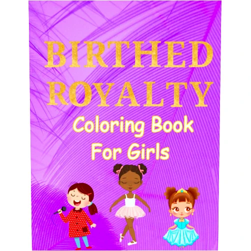 Sade Vialva Birthed Royalty Coloring Book For Girls