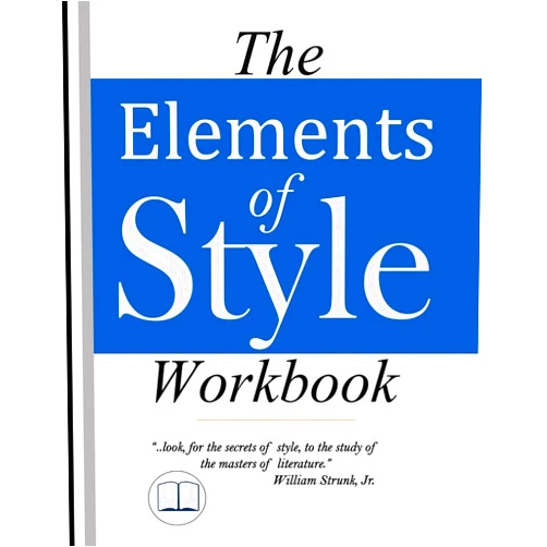 By William Strunk Jr. (Author), Tip Top Education (Author), Michele Poff PhD (Editor) & 0 more The Elements of Style Workbook: Writing Strategies with Grammar Book (Writing Workbook Featuring New Lessons on Writing with Style)